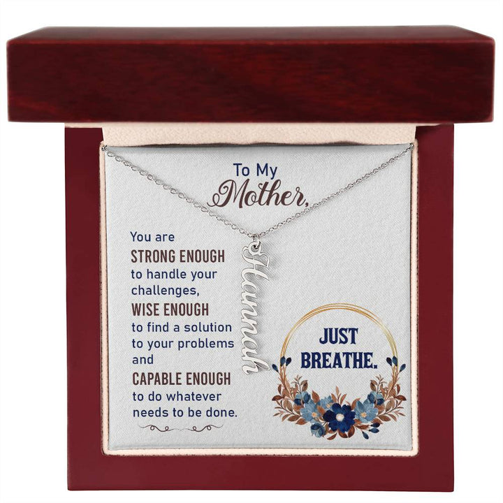 To My Mother | You are strong enough to handle your challenges - Multi Vertical Name Necklace