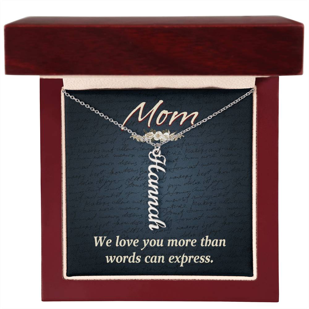 Mom | We Love you more than words can express - Multi Vertical Name Necklace