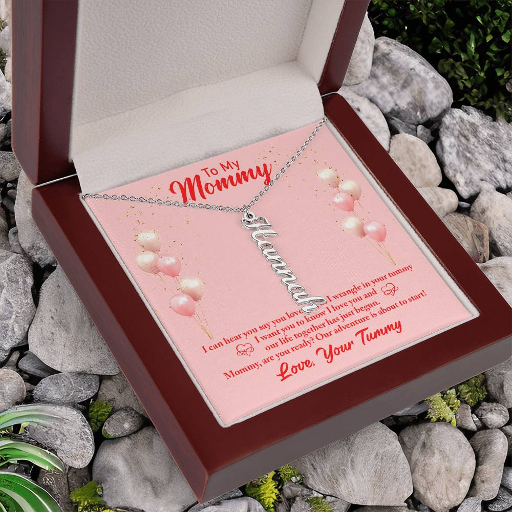 To My Mommy | I can hear you say you love, as I wrangle in your tummy - Multi Vertical Name Necklace