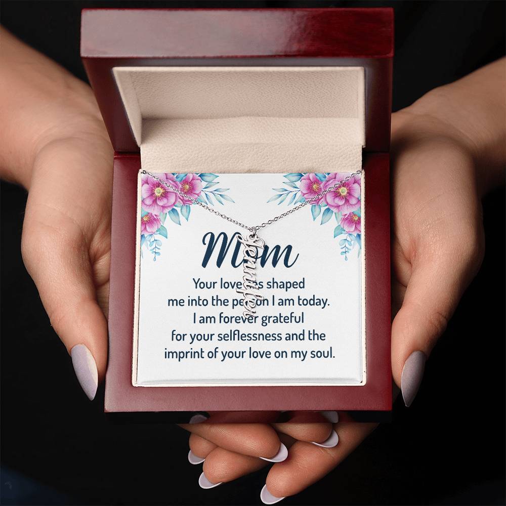 Mom | I am forever grateful for your selflessness and the imprint of your love on my soul - Multi Vertical Name Necklace