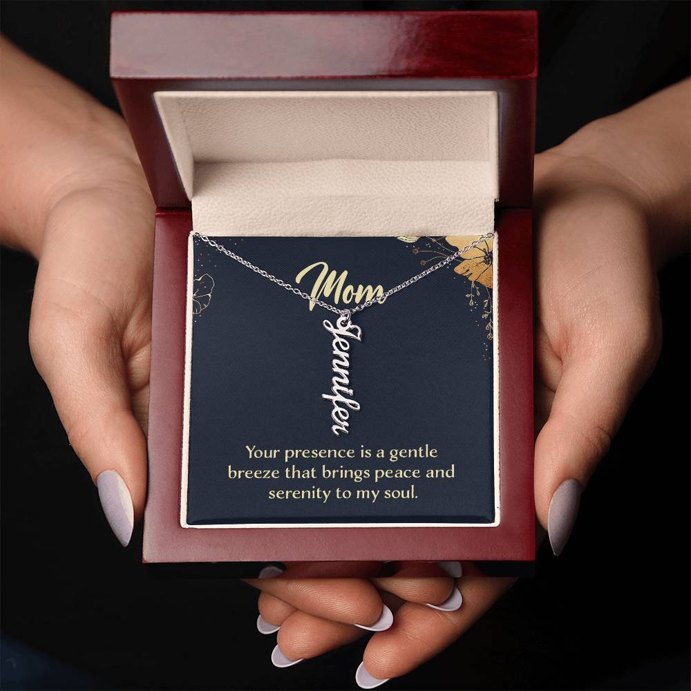 Mom | Your presence is a gentle breeze that brings peace and serenity to my soul - Multi Vertical Name Necklace