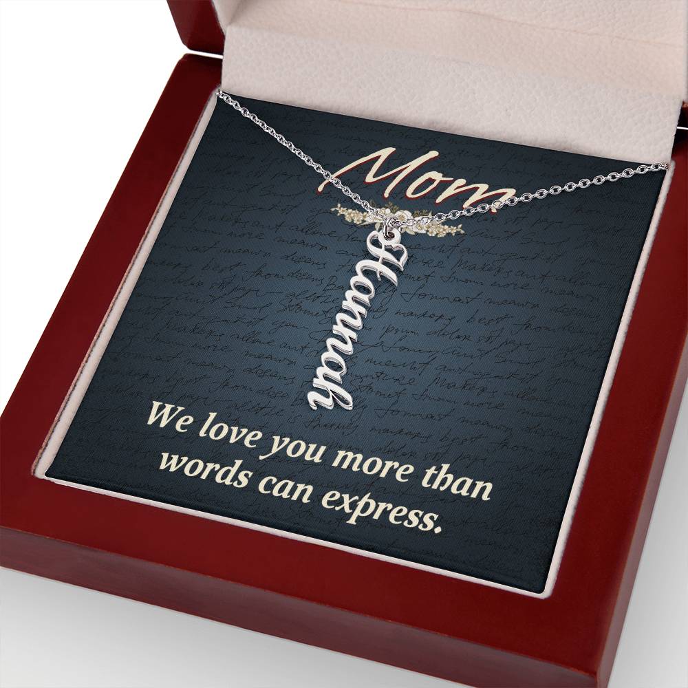 Mom | We Love you more than words can express - Multi Vertical Name Necklace