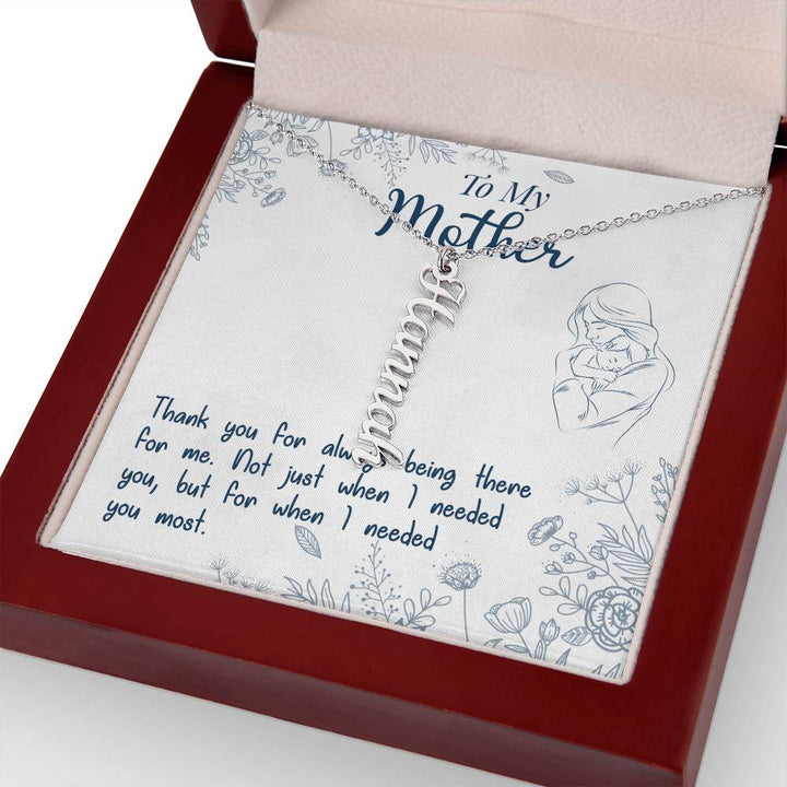 To My Mother | Thank you for always being there for me - Multi Vertical Name Necklace