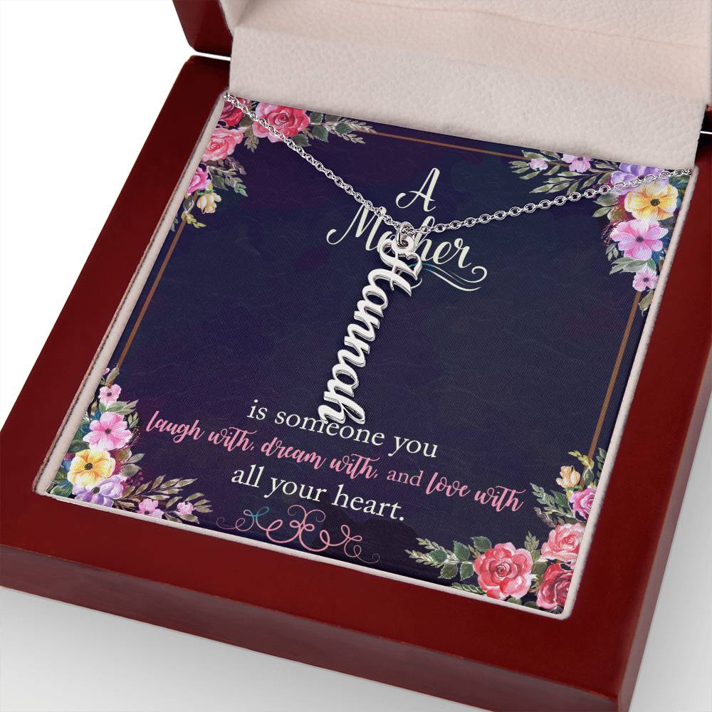 Mother | Someone you laugh with, dream with, and love with all your heart - Multi Vertical Name Necklace