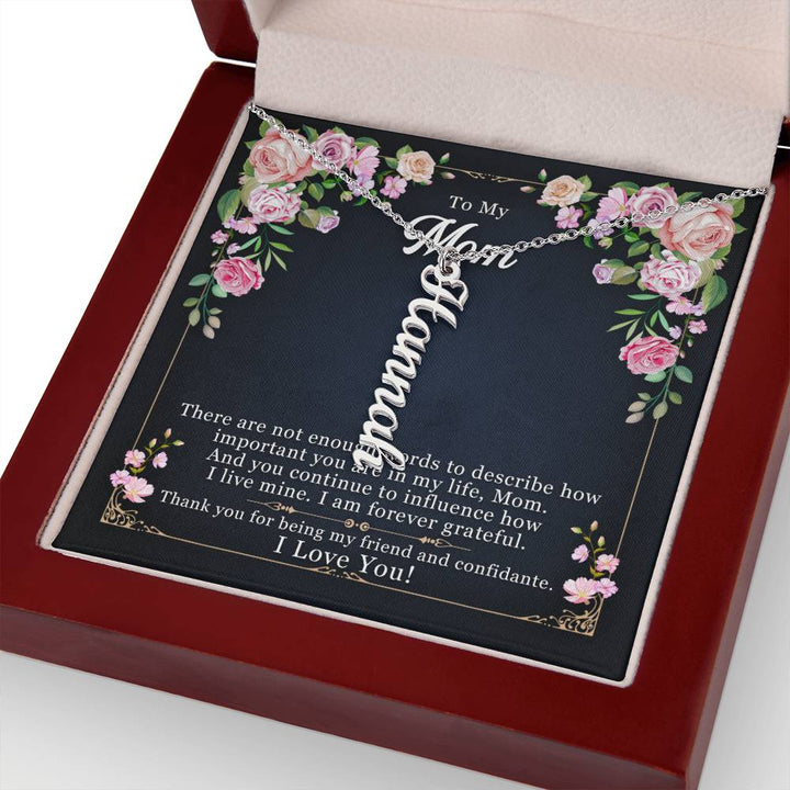 To My Mom | You continue to influence how I live mine. I am forever grateful - Multi Vertical Name Necklace