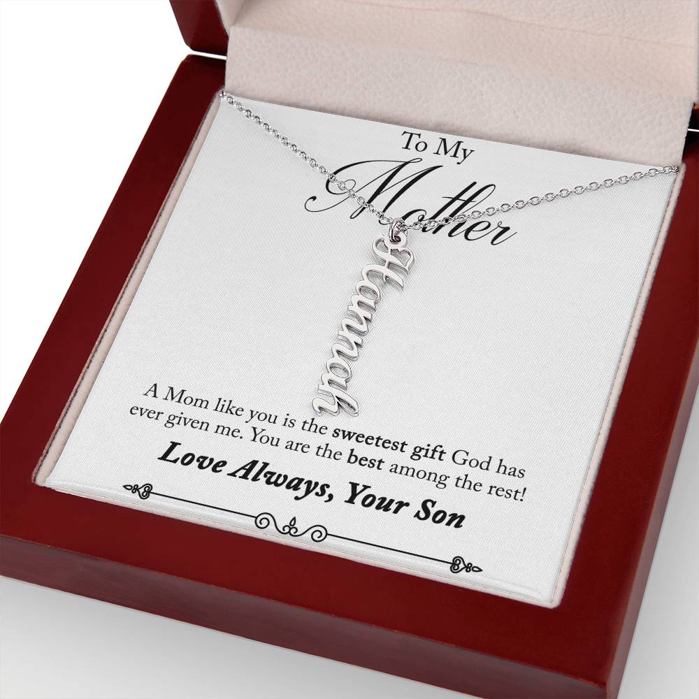 To My Mother | A Mom like you is the sweetest gift God has ever given me - Multi Vertical Name Necklace