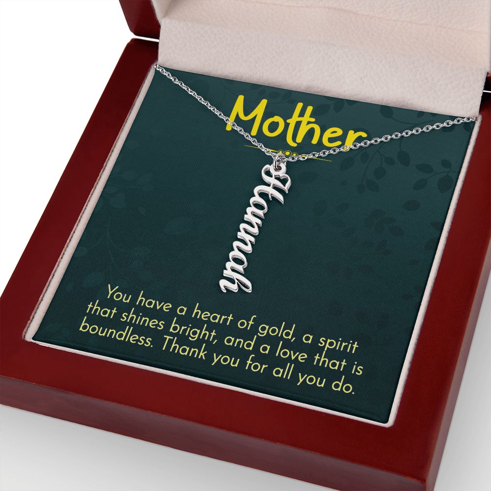 Mother | You have a heart of gold, a spirit that shines bright and a love that is boundless - Multi Vertical Name Necklace