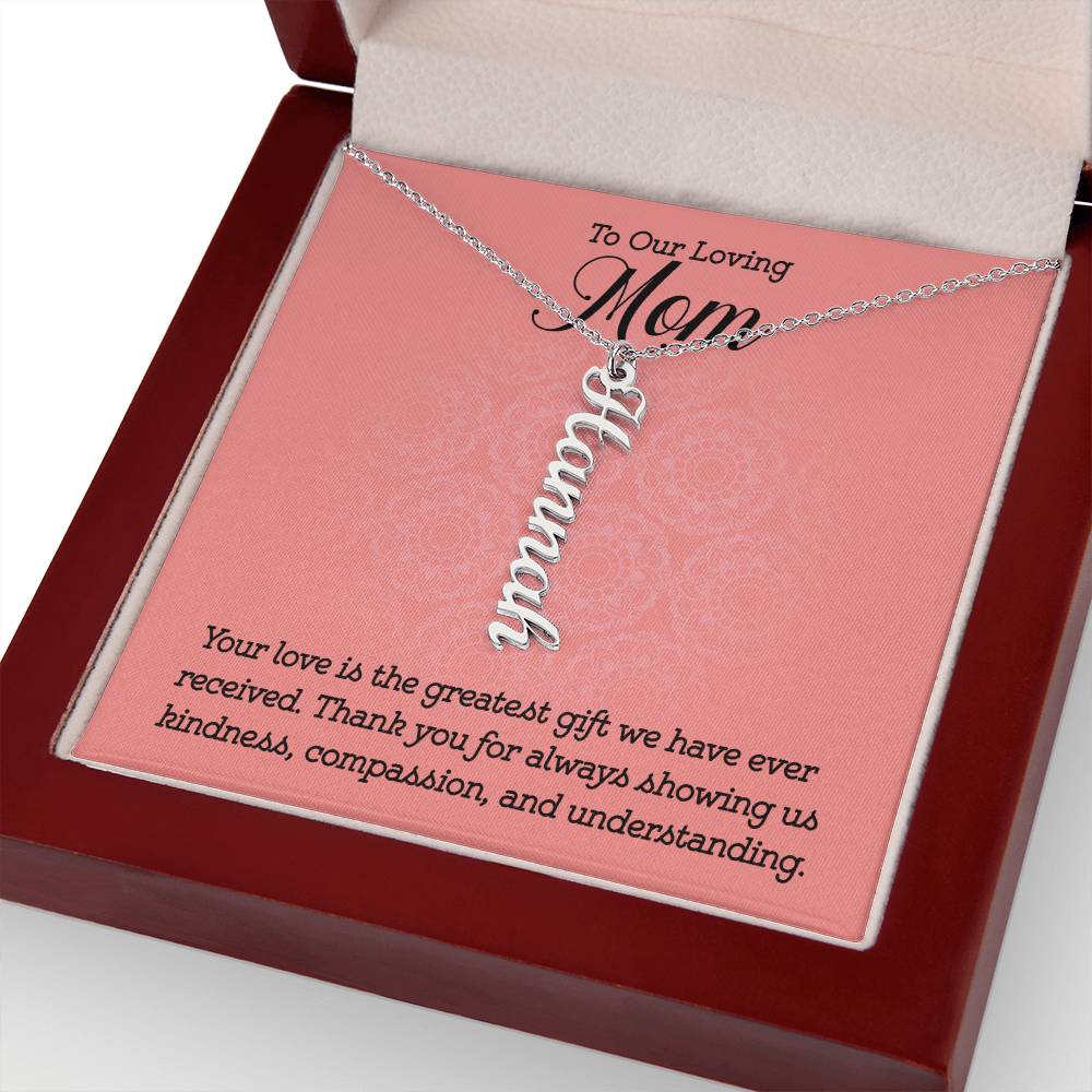 To Our Loving Mom | Your love is the greatest gift we have ever received - Multi Vertical Name Necklace