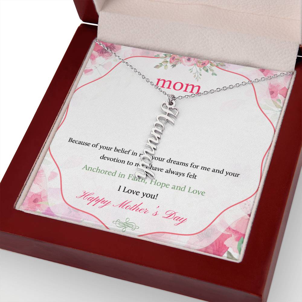 Happy Mother's Day | Your dreams for me and your devotion to me I have always felt - Multi Vertical Name Necklace