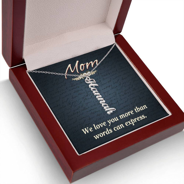 Mom | We Love you more than words can express - Multi Vertical Name Necklace