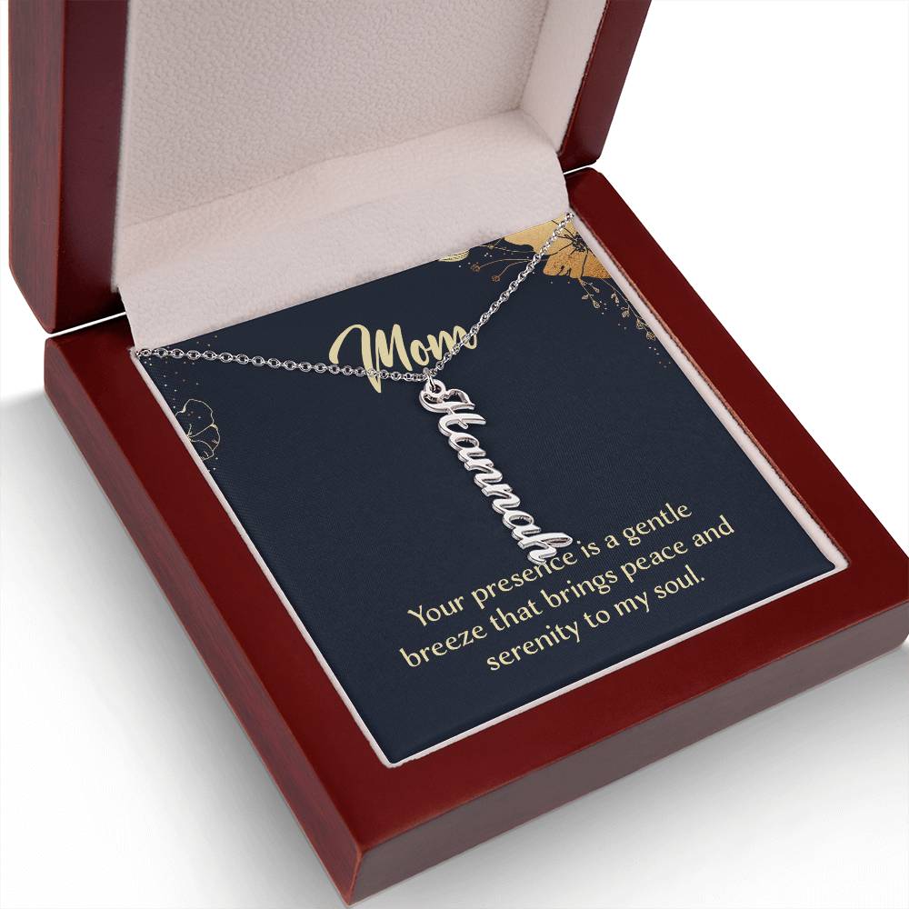 Mom | Your presence is a gentle breeze that brings peace and serenity to my soul - Multi Vertical Name Necklace