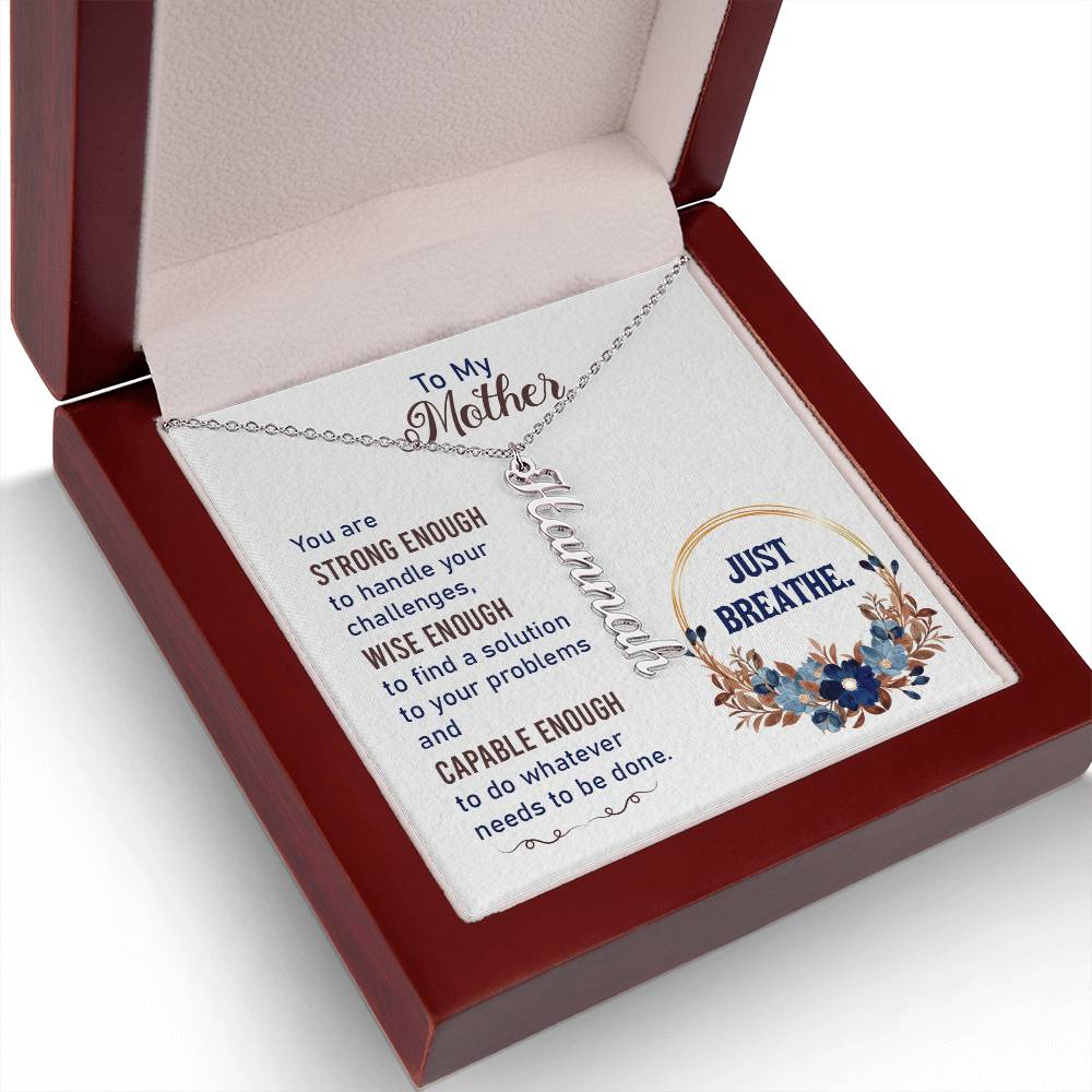 To My Mother | You are strong enough to handle your challenges - Multi Vertical Name Necklace