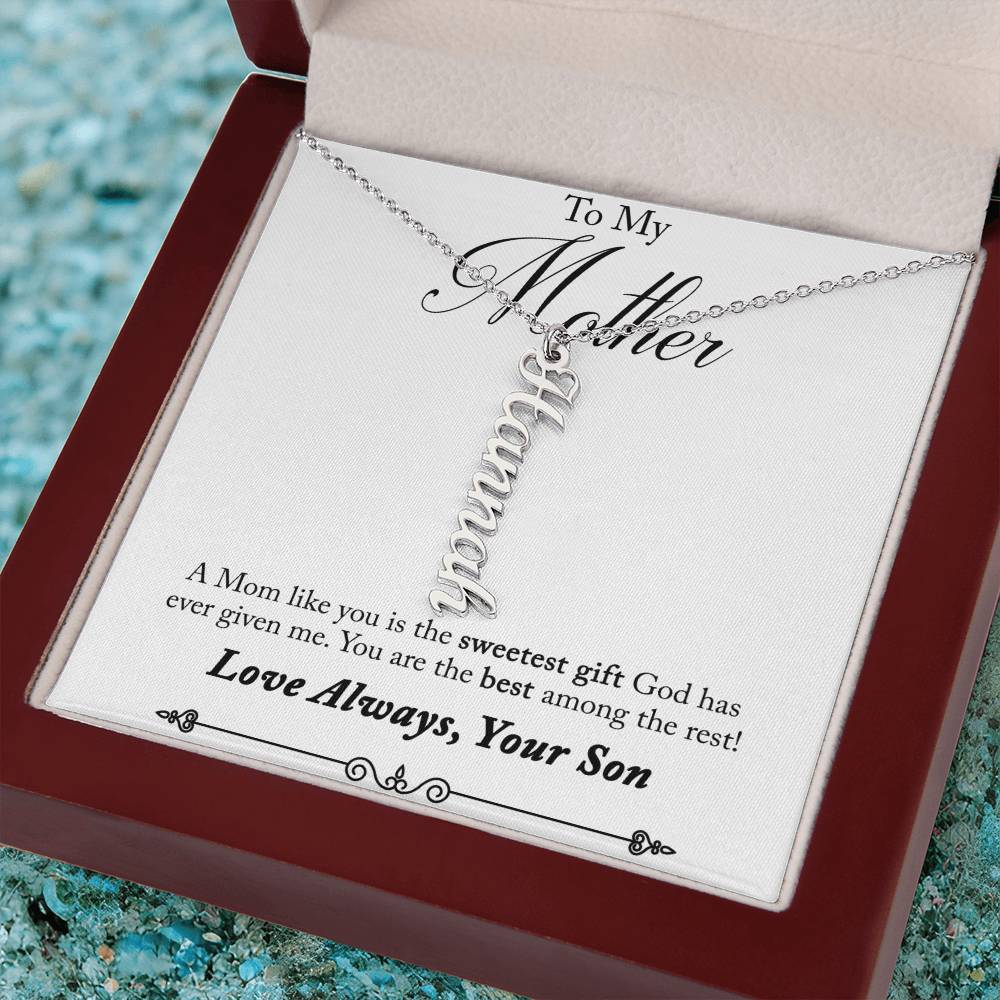 To My Mother | A Mom like you is the sweetest gift God has ever given me - Multi Vertical Name Necklace