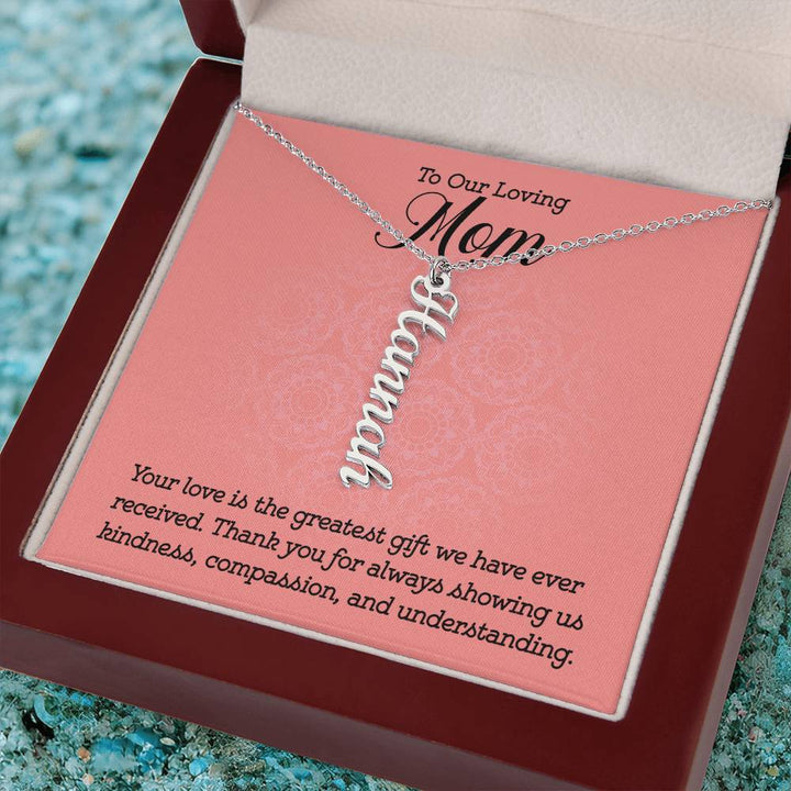 To Our Loving Mom | Your love is the greatest gift we have ever received - Multi Vertical Name Necklace