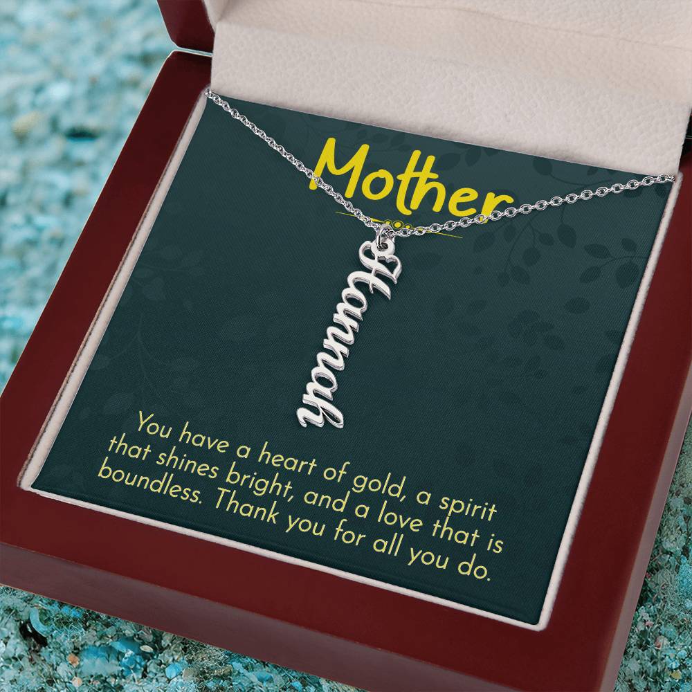 Mother | You have a heart of gold, a spirit that shines bright and a love that is boundless - Multi Vertical Name Necklace