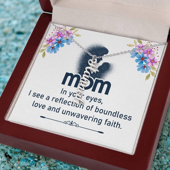 Mom | In your eyes, I see a reflection of boundless love and unwavering faith - Multi Vertical Name Necklace