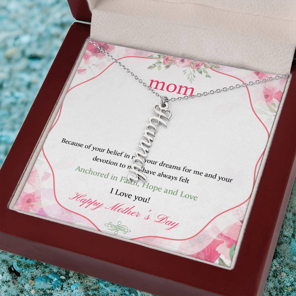 Happy Mother's Day | Your dreams for me and your devotion to me I have always felt - Multi Vertical Name Necklace