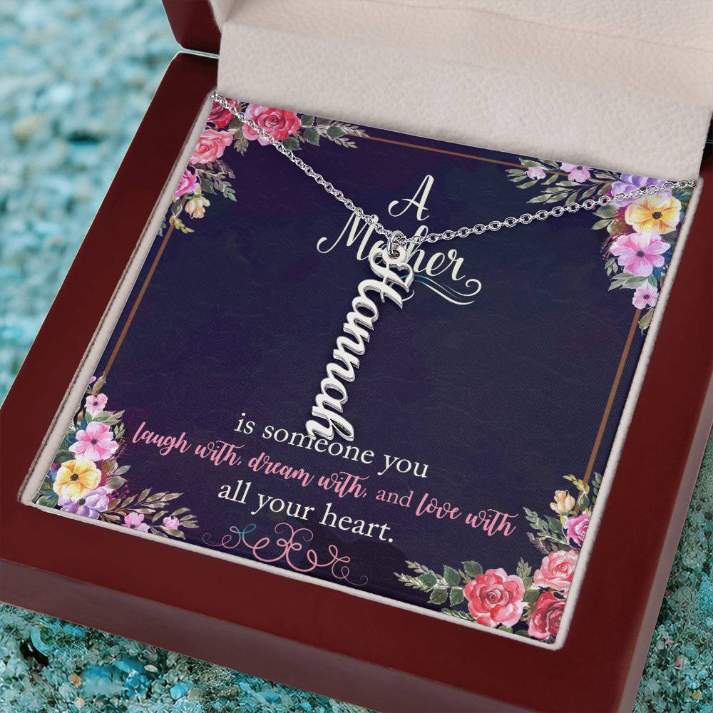 Mother | Someone you laugh with, dream with, and love with all your heart - Multi Vertical Name Necklace