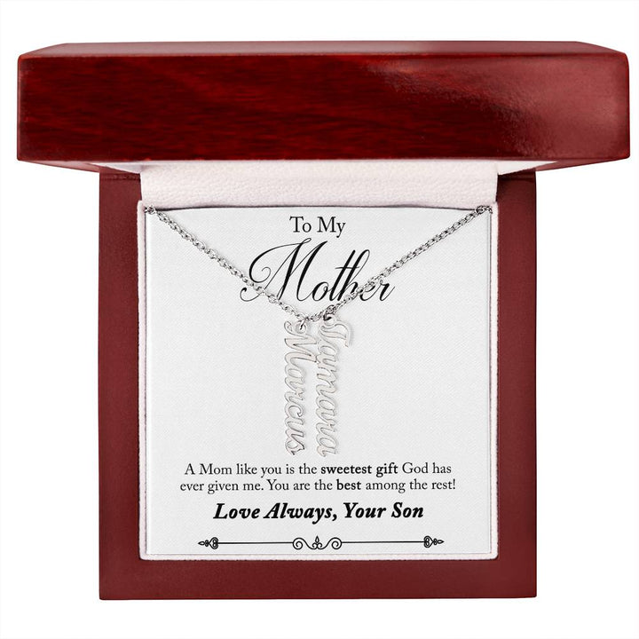 To My Mother | A Mom like you is the sweetest gift God has ever given me - Multi Vertical Name Necklace