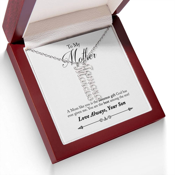 To My Mother |  A Mom like you is the sweetest gift God has ever given me - Multi Vertical Name Necklace