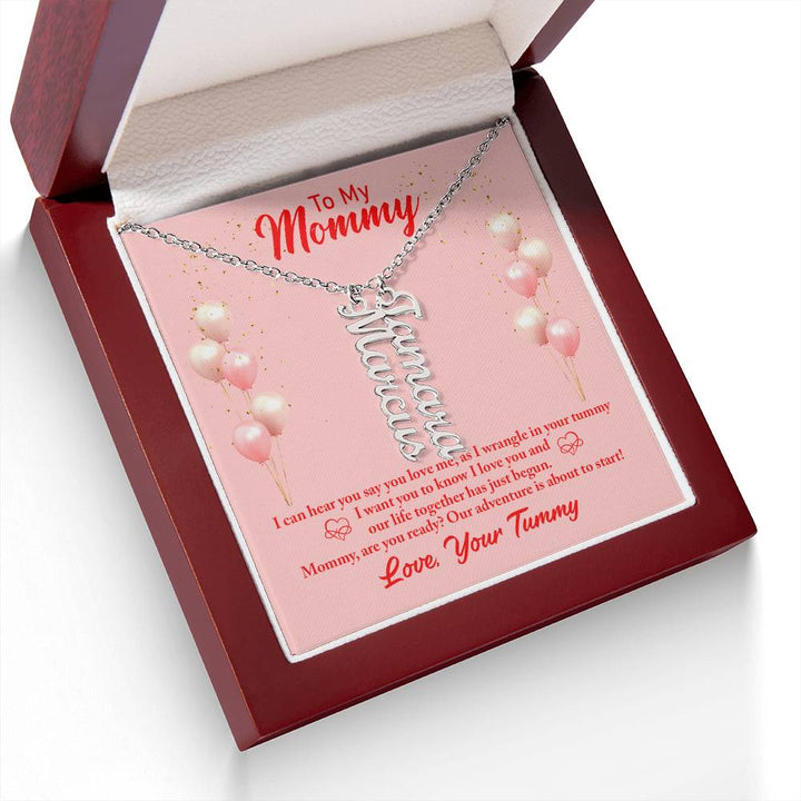 To My Mommy | I can hear you say you love, as I wrangle in your tummy - Multi Vertical Name Necklace