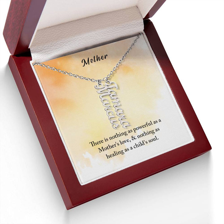 Mother | There is nothing as powerful as Mother's love and nothing as healing as a child's soul - Multi Vertical Name Necklace