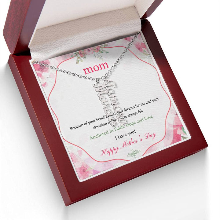 Happy Mother's Day | Your dreams for me and your devotion to me I have always felt - Multi Vertical Name Necklace