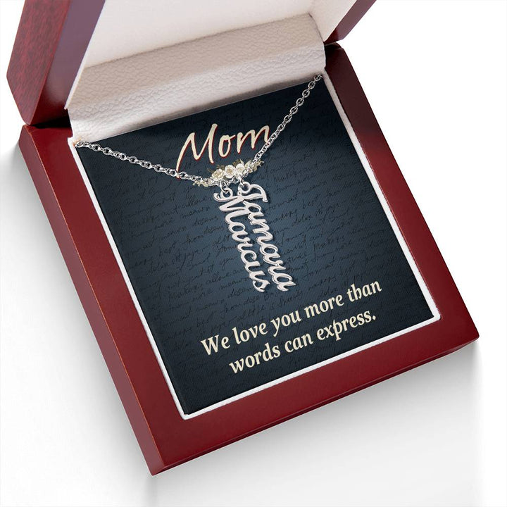 Mom | We Love you more than words can express - Multi Vertical Name Necklace