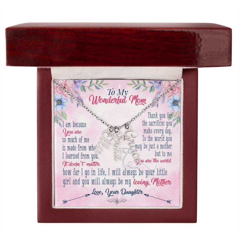 To My Wonderful Mom | Thank you for the sacrifices you make every day - Multi Vertical Name Necklace