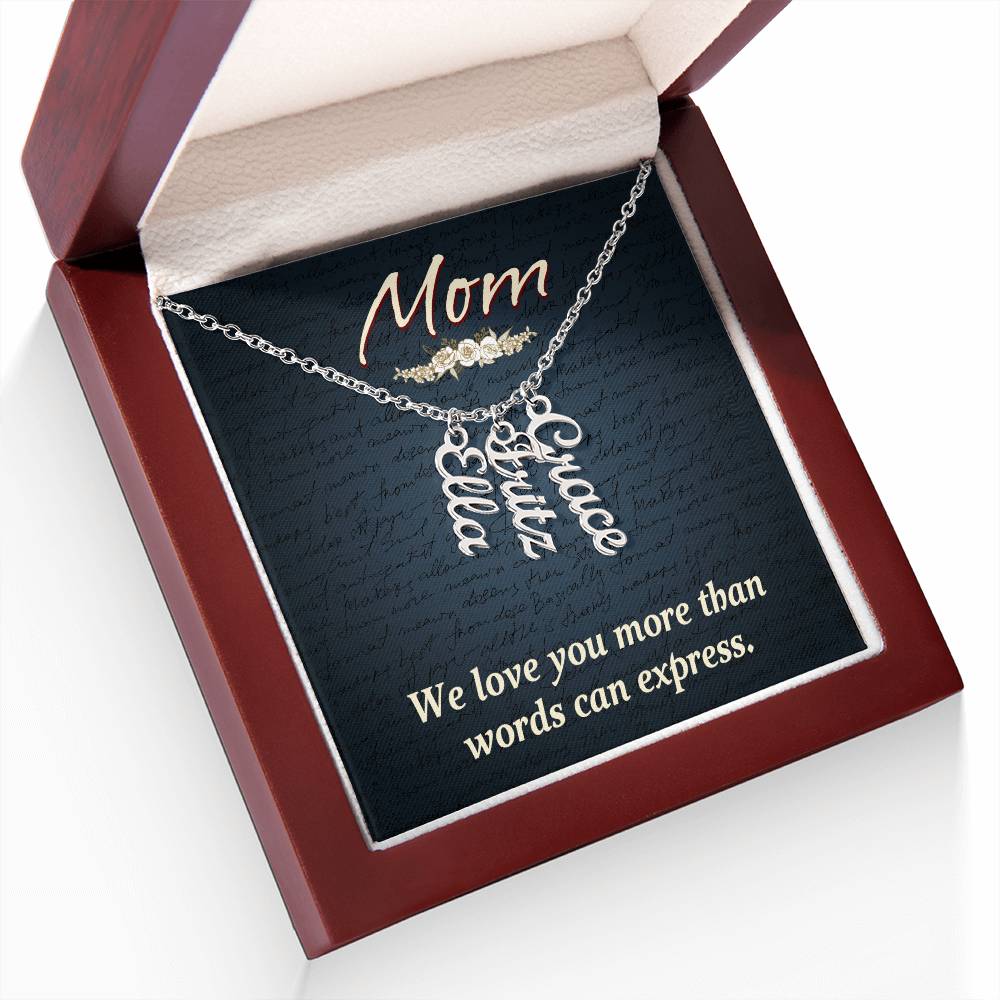 Mom | We Love you more than words can express - Multi Vertical Name Necklace