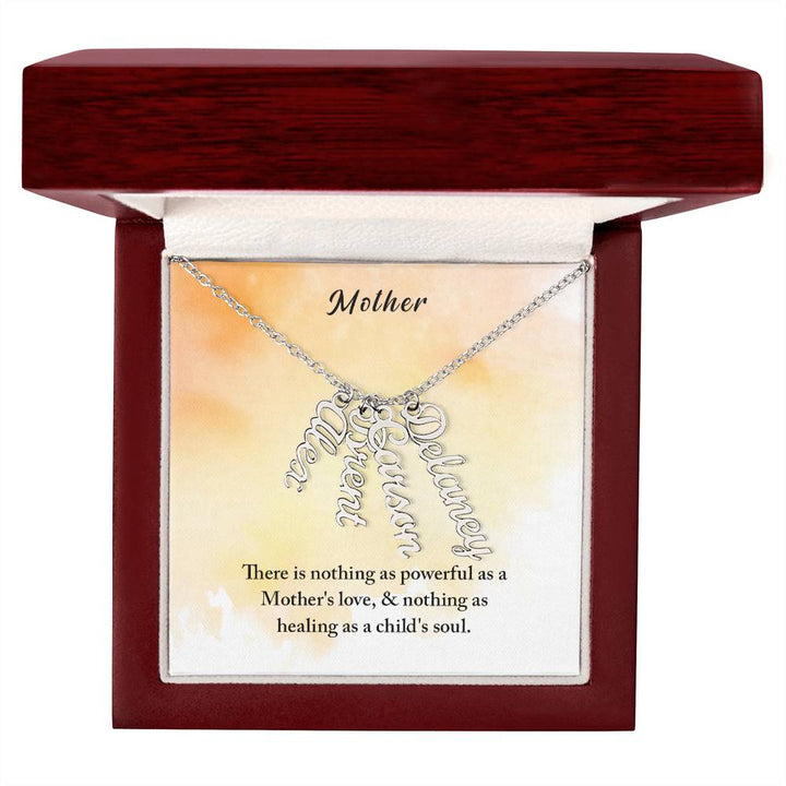 Mother | There is nothing as powerful as Mother's love and nothing as healing as a child's soul - Multi Vertical Name Necklace