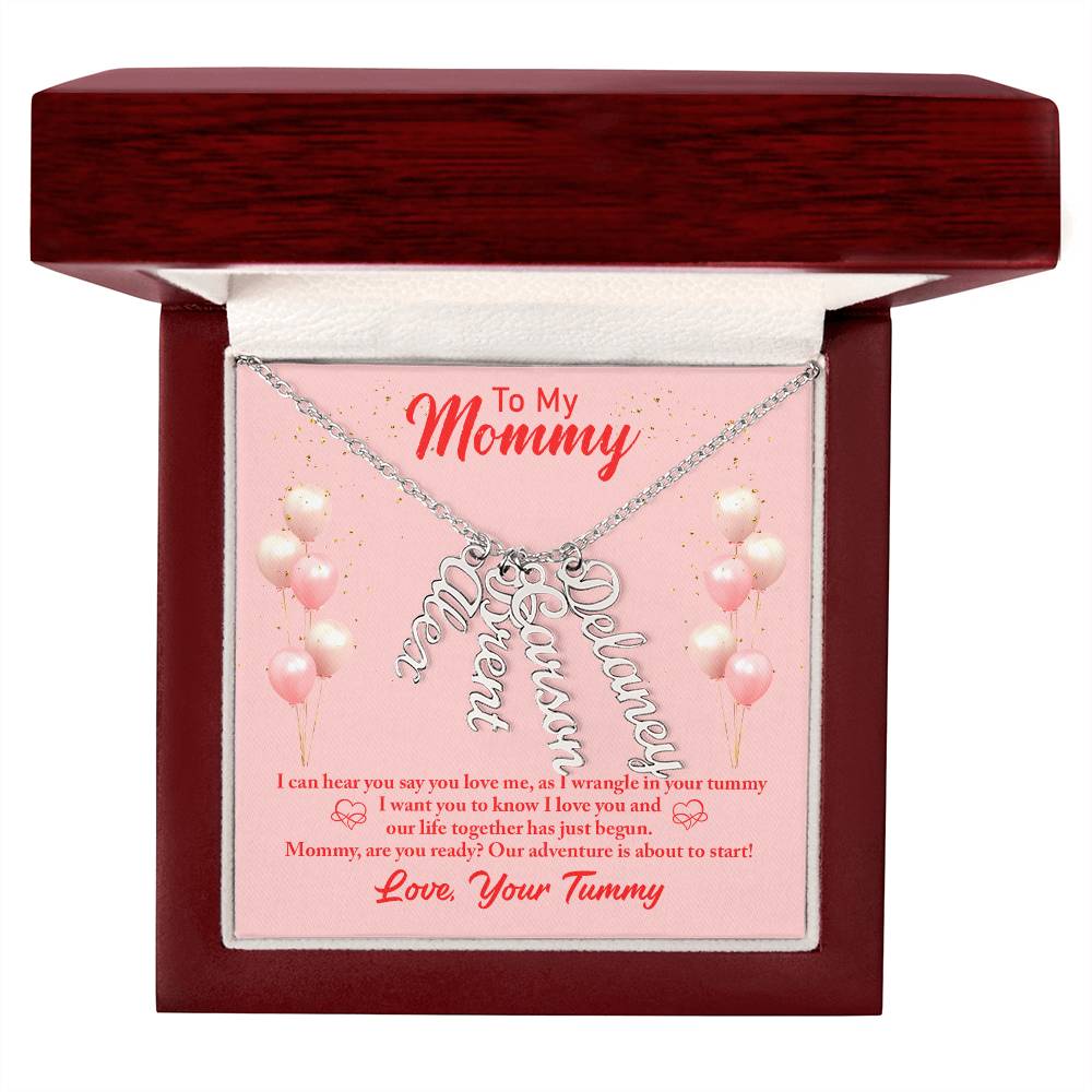 To My Mommy | I can hear you say you love, as I wrangle in your tummy - Multi Vertical Name Necklace