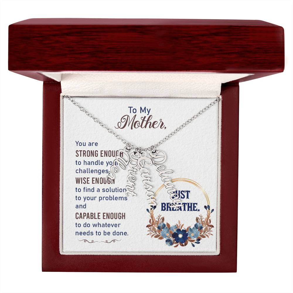 To My Mother | You are strong enough to handle your challenges - Multi Vertical Name Necklace