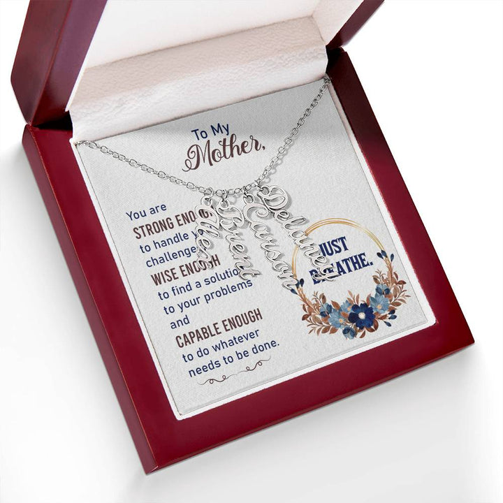 To My Mother | You are strong enough to handle your challenges - Multi Vertical Name Necklace