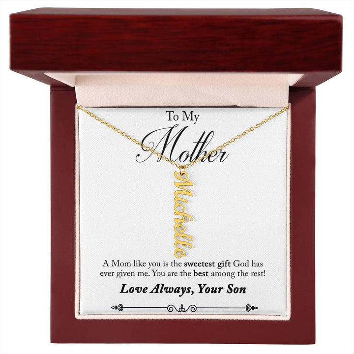 To My Mother | A Mom like you is the sweetest gift God has ever given me - Multi Vertical Name Necklace