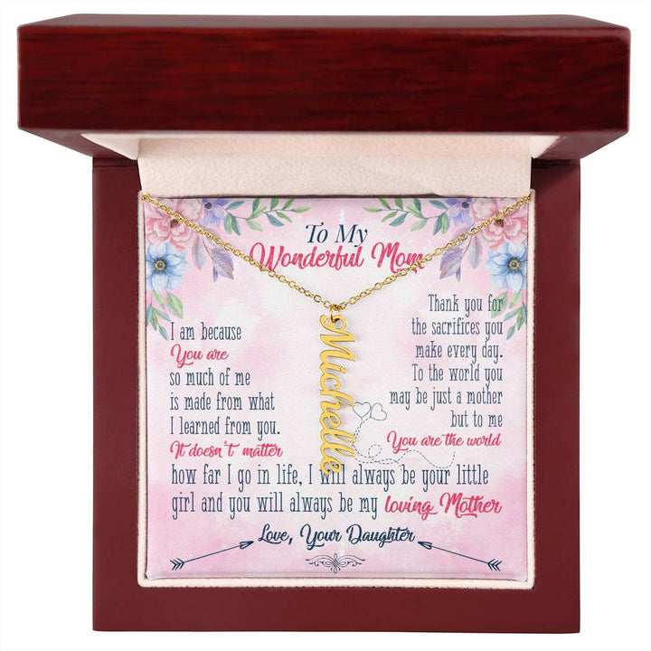 To My Wonderful Mom | Thank you for the sacrifices you make every day - Multi Vertical Name Necklace