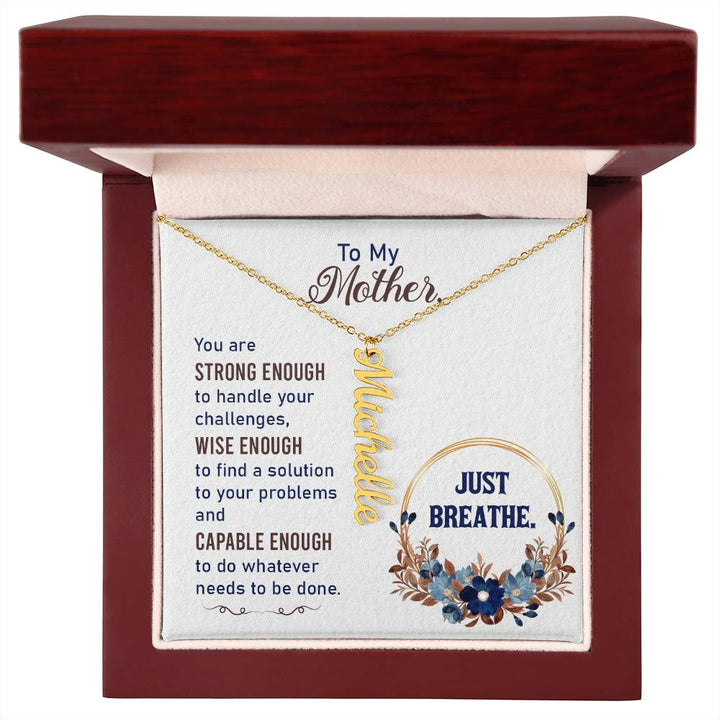 To My Mother | You are strong enough to handle your challenges - Multi Vertical Name Necklace