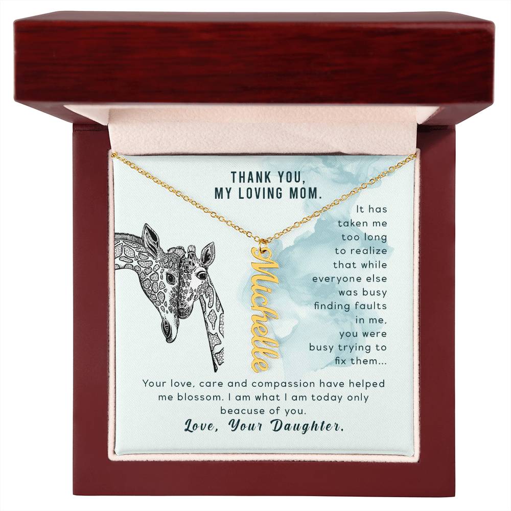 Thank You, My Loving Mom | Your Love, Care and Compassion have helped me blossom - Multi Vertical Name Necklace