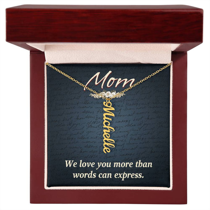 Mom | We Love you more than words can express - Multi Vertical Name Necklace