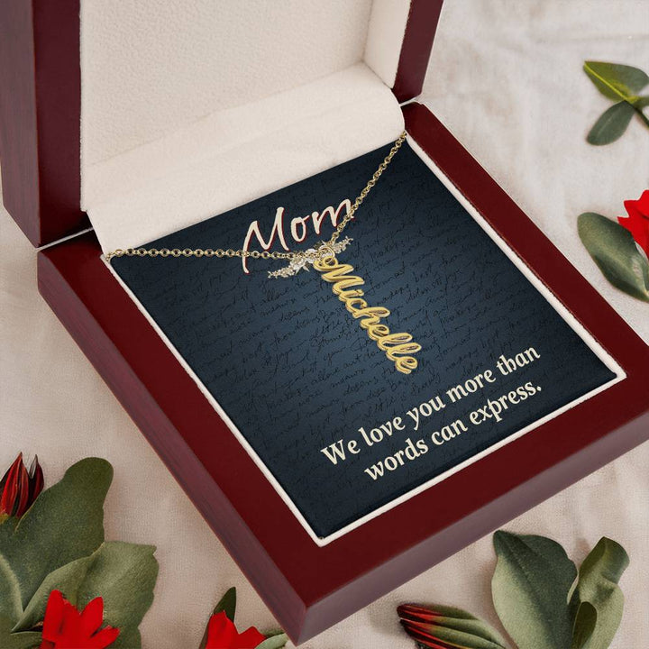 Mom | We Love you more than words can express - Multi Vertical Name Necklace