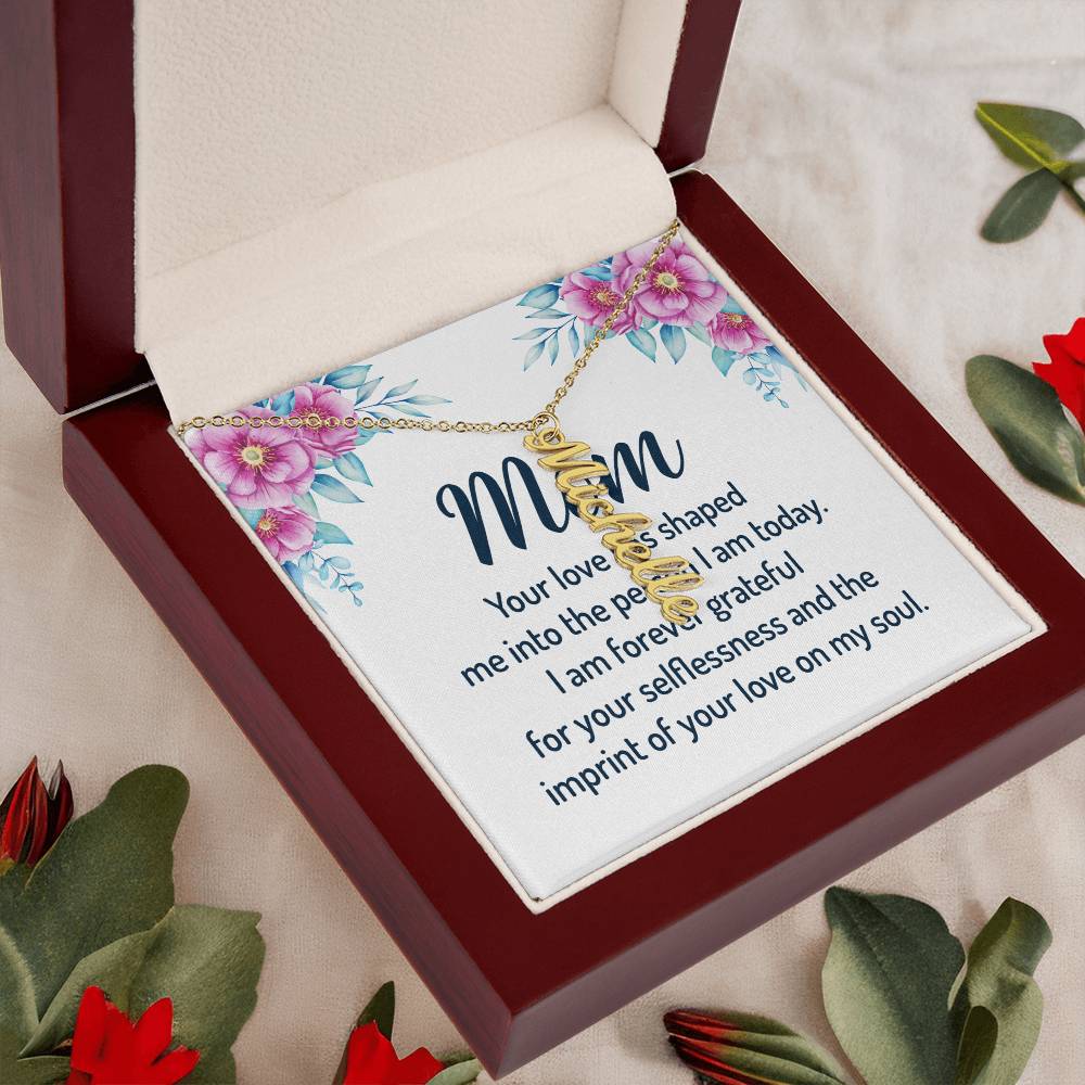 Mom | I am forever grateful for your selflessness and the imprint of your love on my soul - Multi Vertical Name Necklace