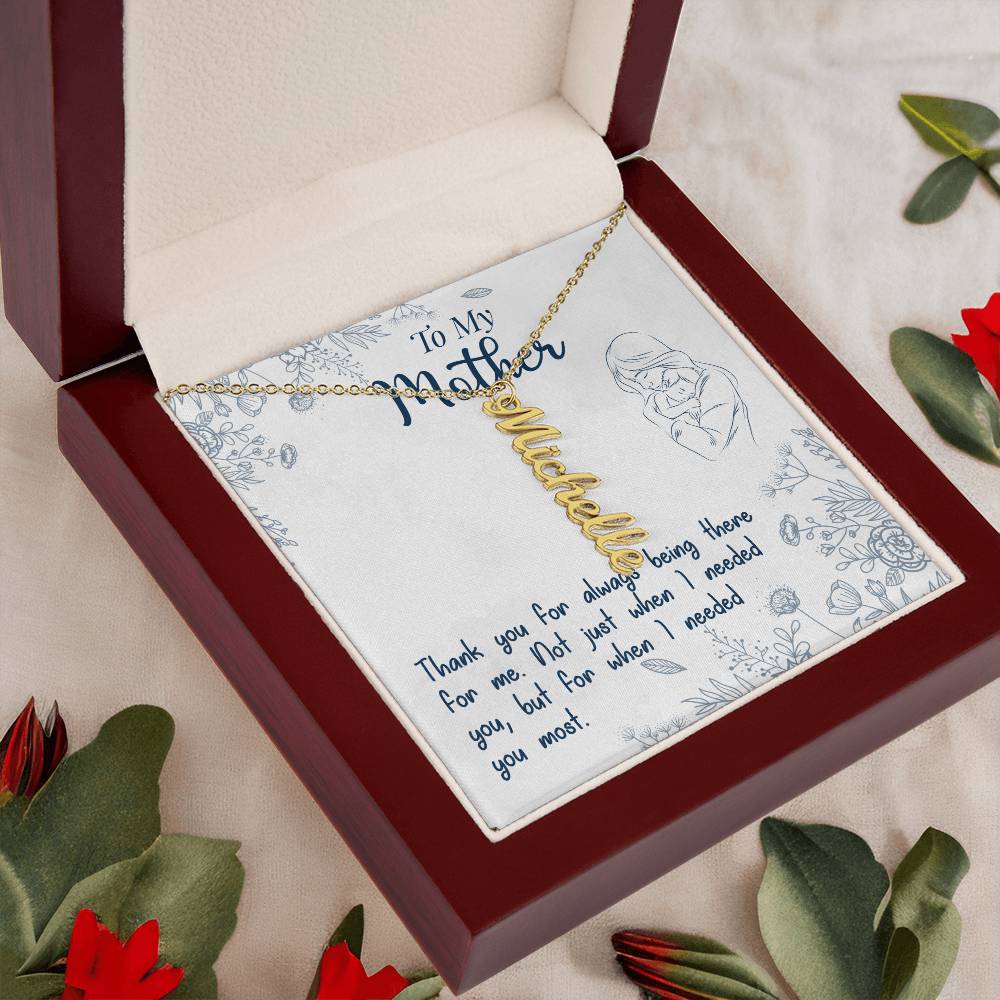 To My Mother | Thank you for always being there for me - Multi Vertical Name Necklace