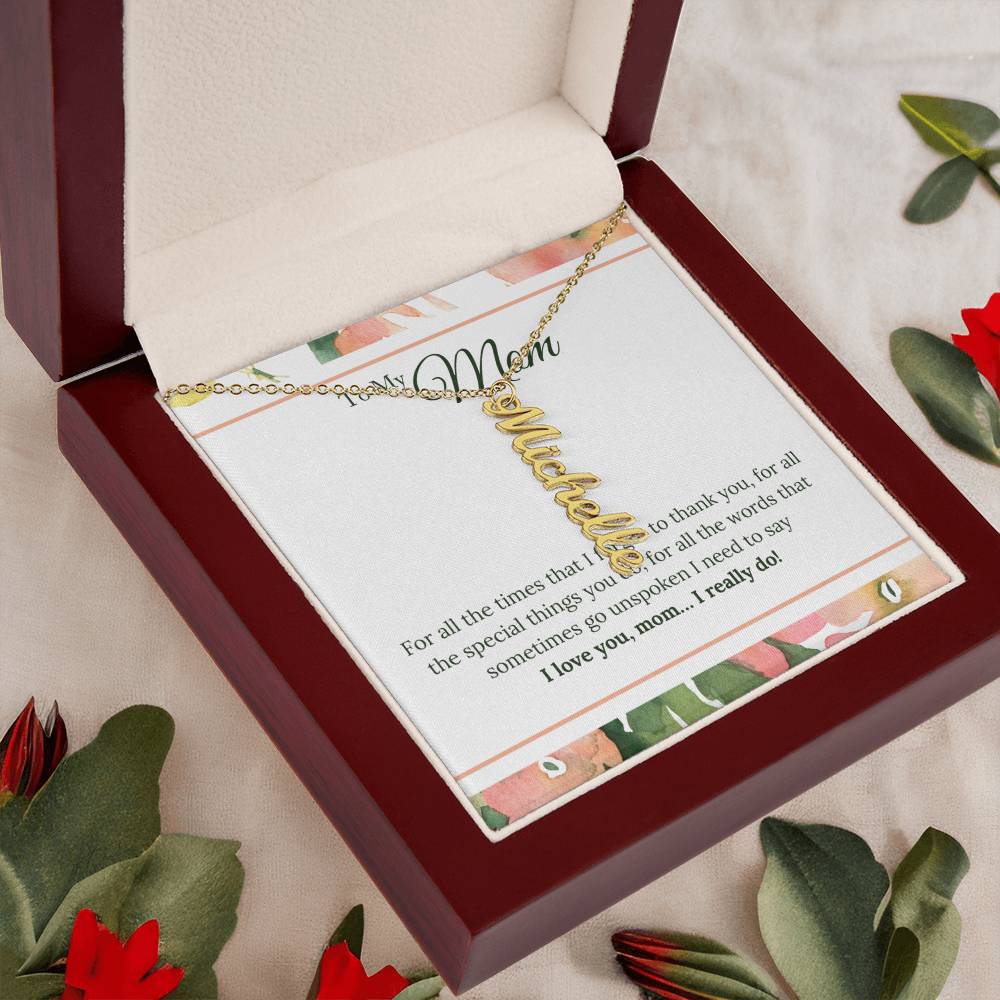 To My Mom | I Love You, Mom. I really do - Multi Vertical Name Necklace