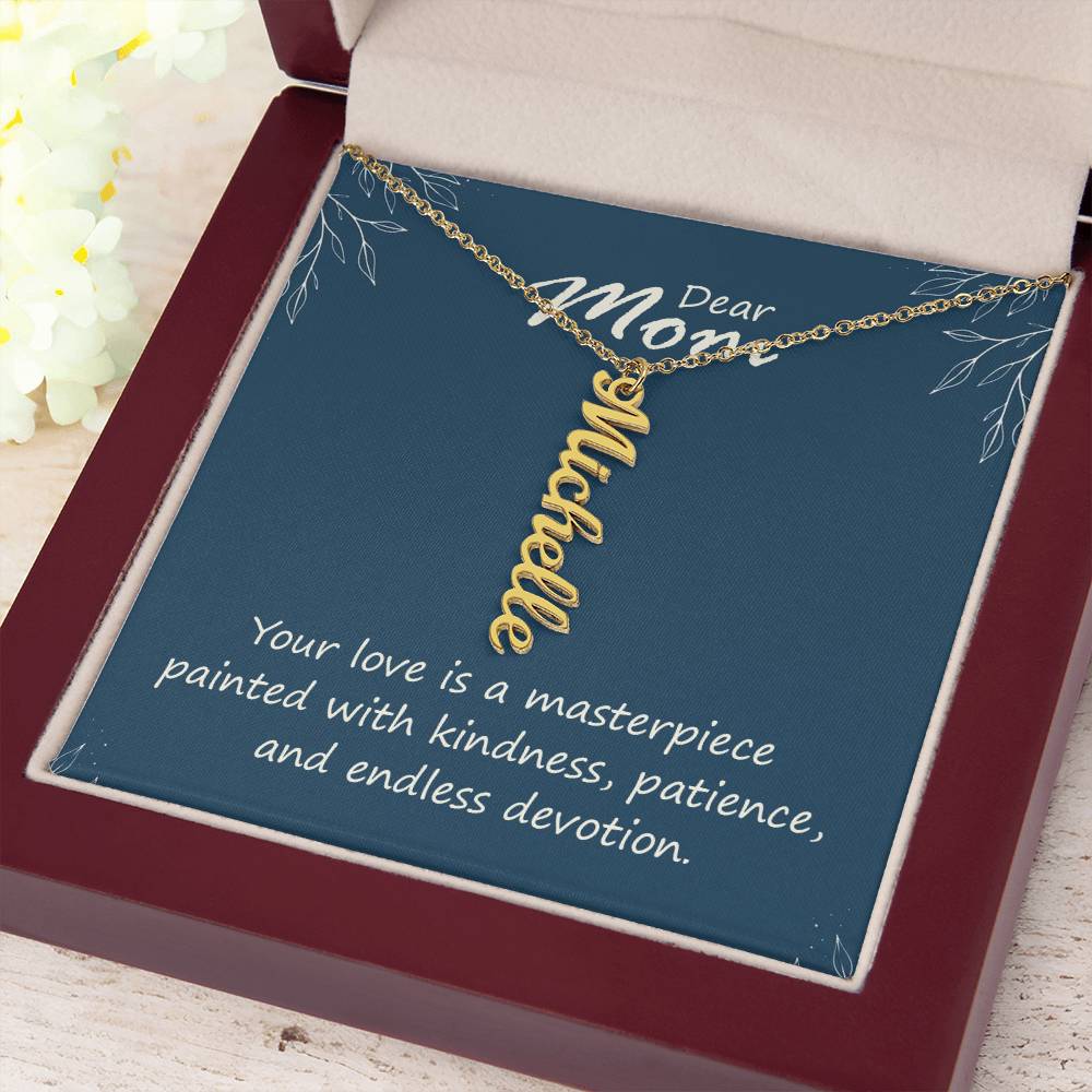 Dear Mom | Your love is a masterpiece, painted with kindness, patience and endless devotion - Multi Vertical Name Necklace