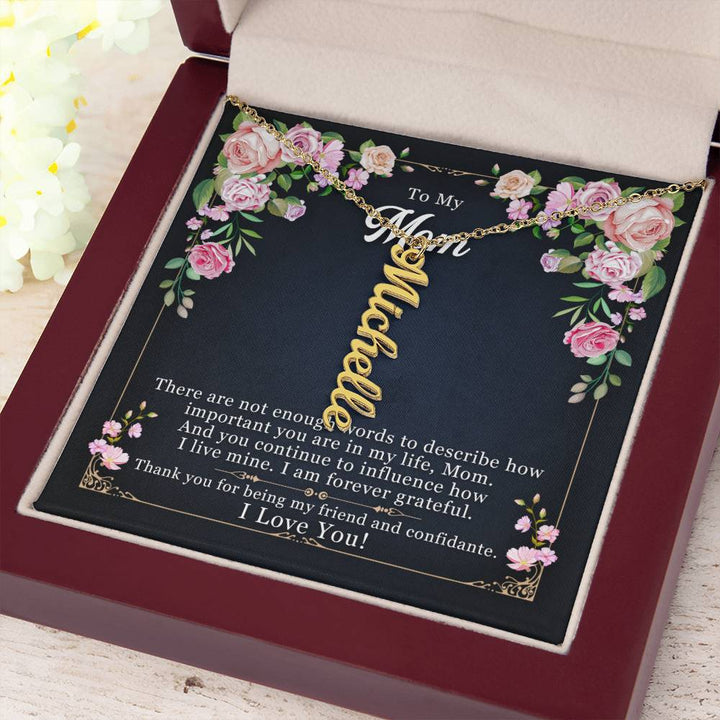 To My Mom | You continue to influence how I live mine. I am forever grateful - Multi Vertical Name Necklace