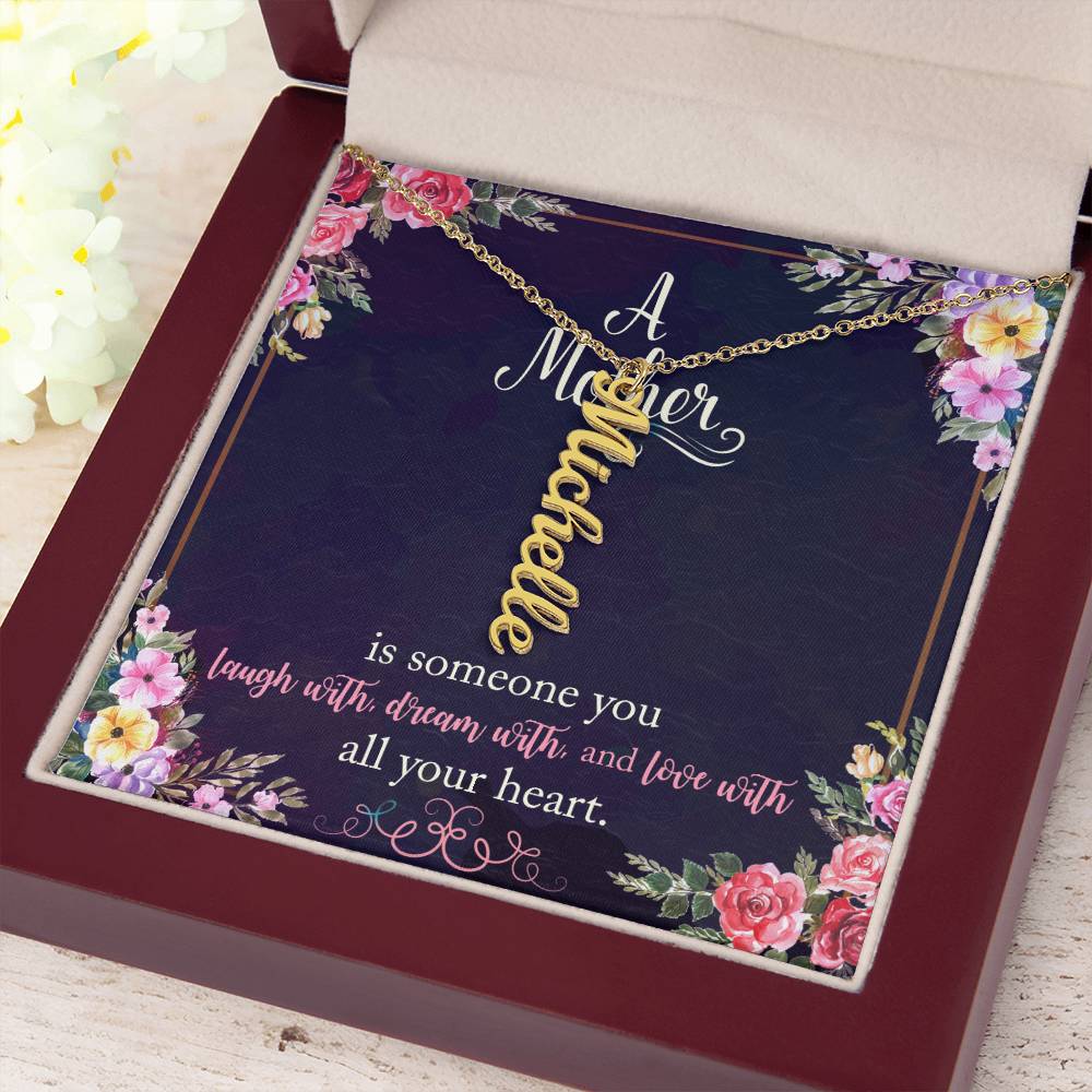 Mother | Someone you laugh with, dream with, and love with all your heart - Multi Vertical Name Necklace