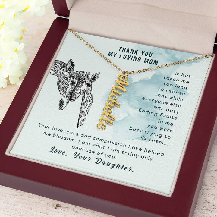 Thank You, My Loving Mom | Your Love, Care and Compassion have helped me blossom - Multi Vertical Name Necklace