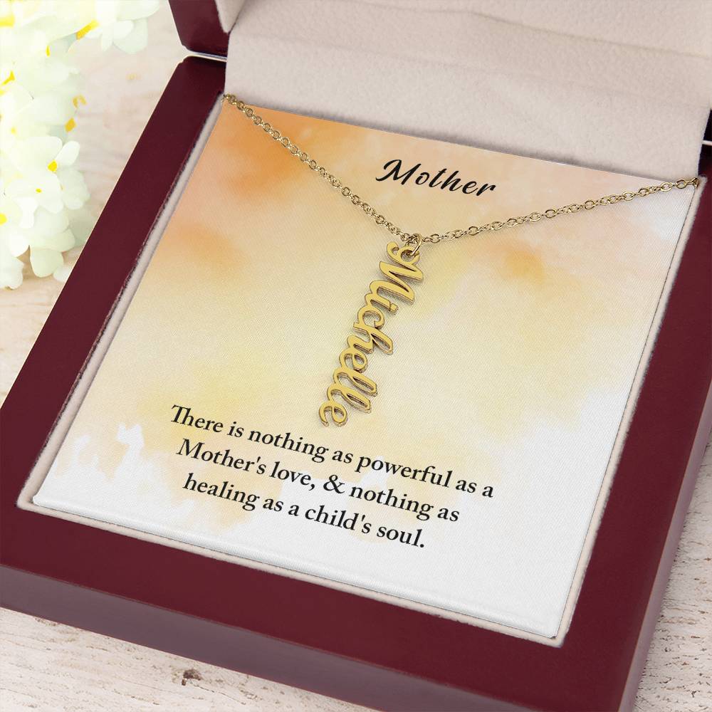 Mother | There is nothing as powerful as Mother's love and nothing as healing as a child's soul - Multi Vertical Name Necklace