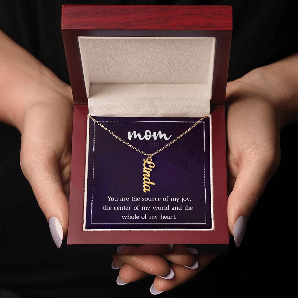 Mom | You are the source of my joy, the center of my world and the whole of my heart - Multi Vertical Name Necklace