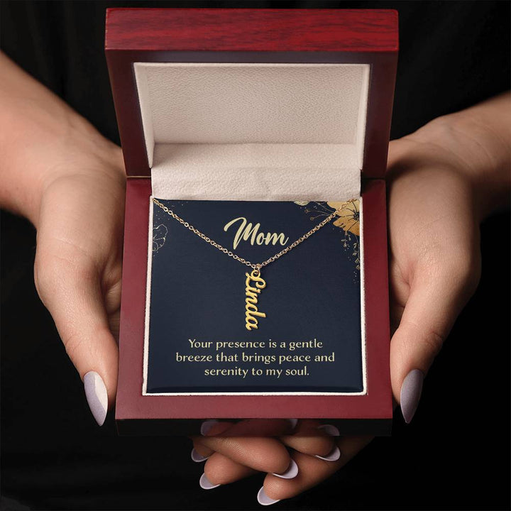 Mom | Your presence is a gentle breeze that brings peace and serenity to my soul - Multi Vertical Name Necklace